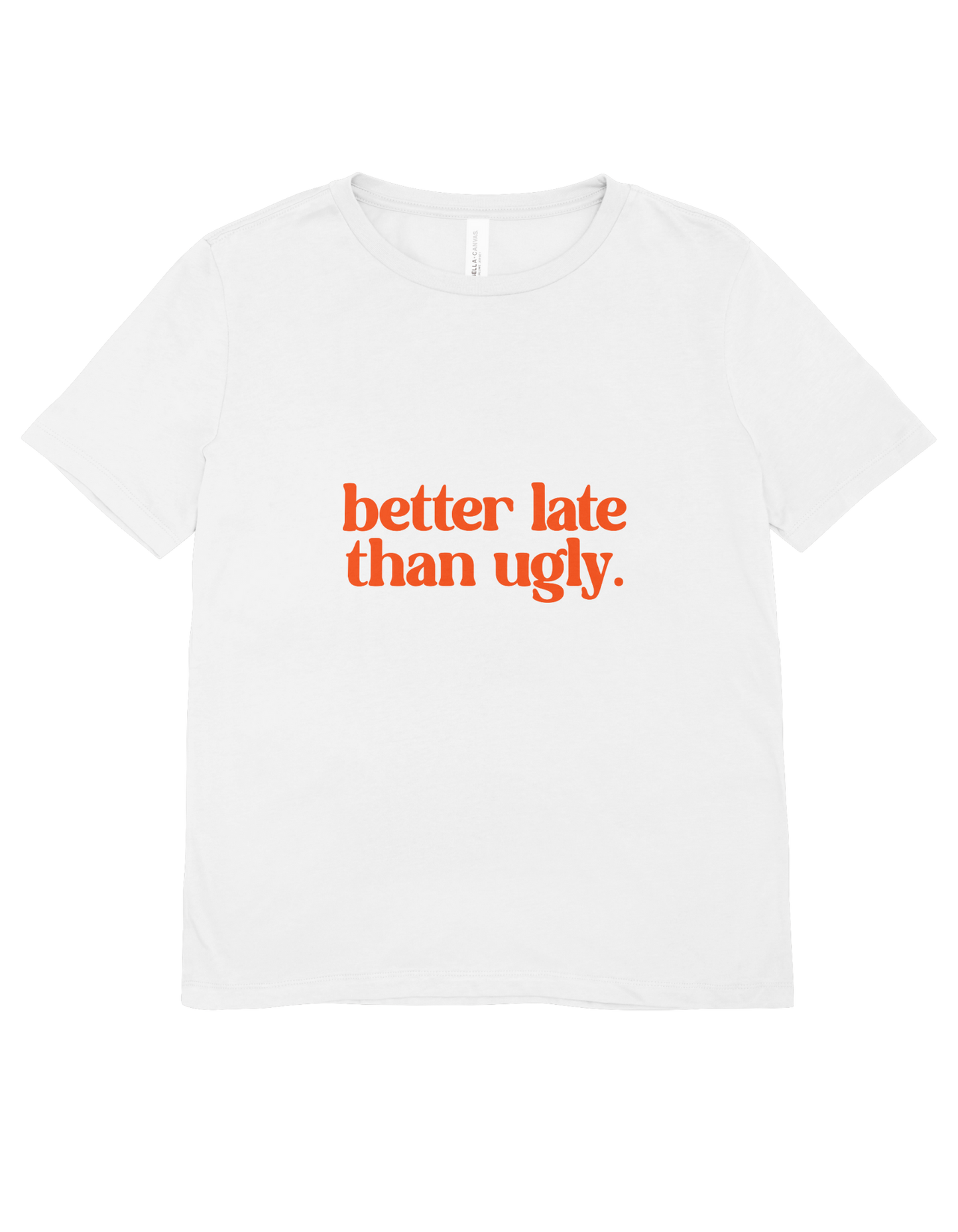 "Better Late Than Ugly" Funny T-Shirt - Women's Sarcastic Graphic Tee - Humor Quote Shirt - Black Cotton Statement Tee
