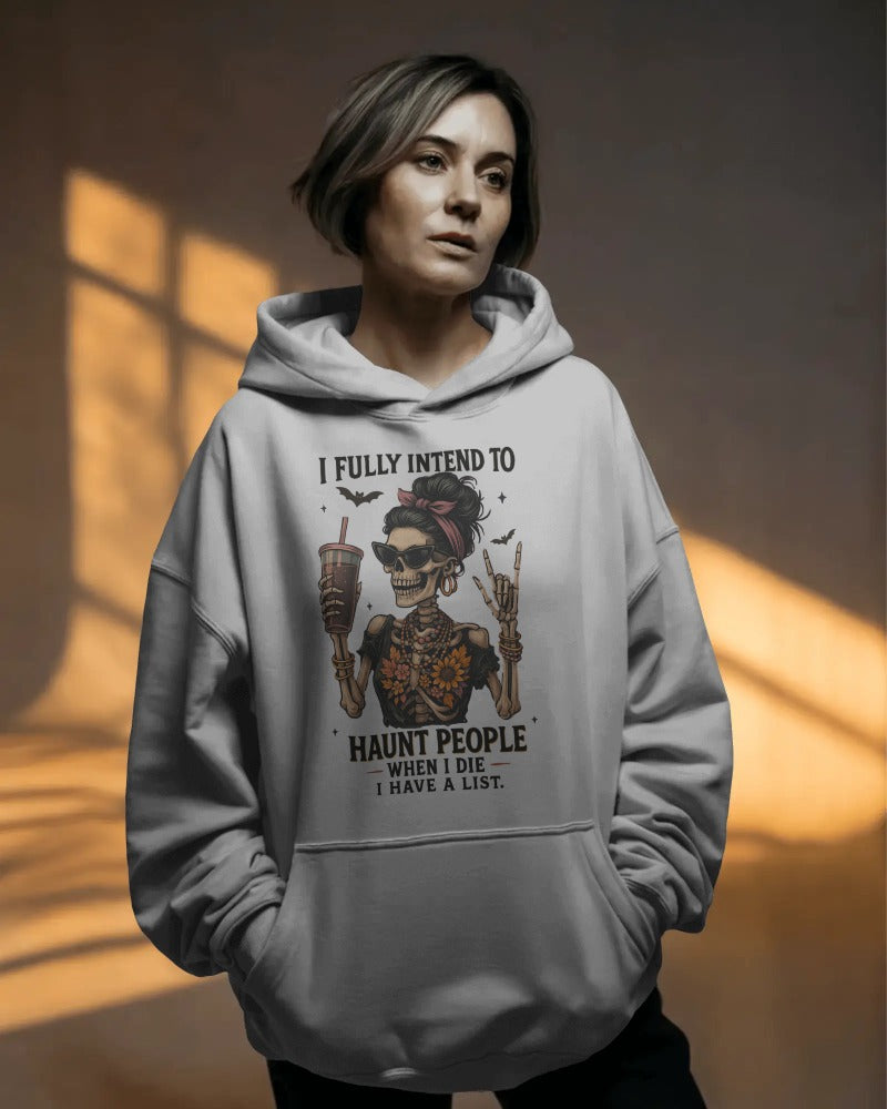 "I Fully Intend to Haunt People When I Die" Funny Gothic Skull Hoodie - Dark Humor Hoodie