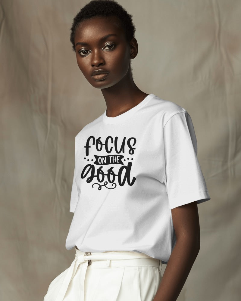 Focus On The Good T-Shirt - Positive Motivational Quote Tee with Inspirational Message