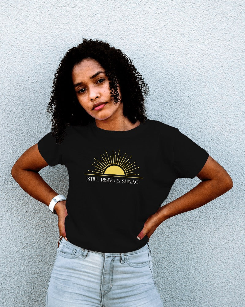 Still Rising and Shining – Empowerment Graphic Tee