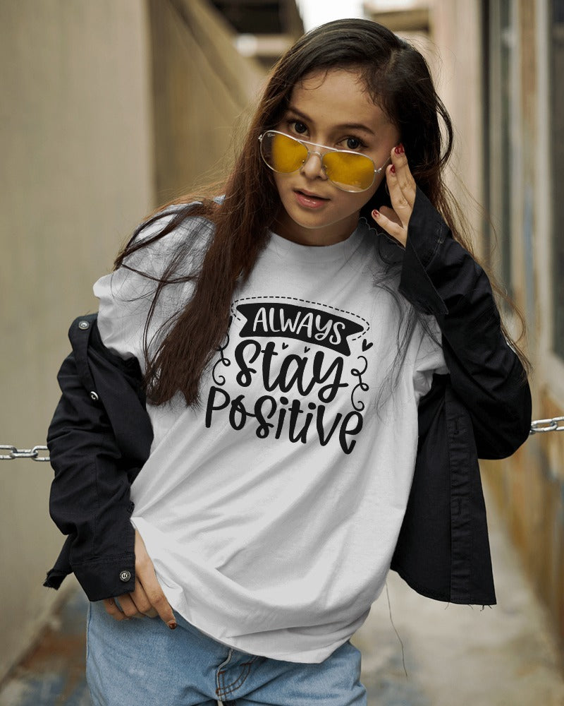 Always Stay Positive T-Shirt - Inspirational Quote Tee with Decorative Typography Design
