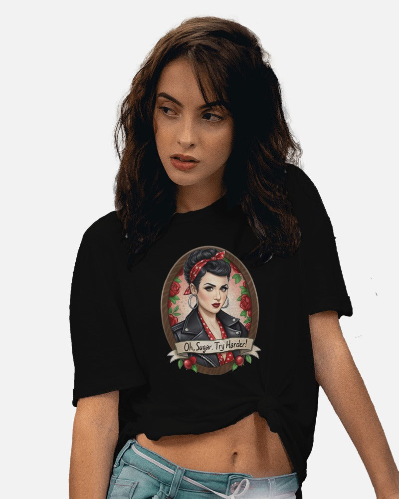 "Oh Sugar Try Harder" Pin Up Rose Design T-Shirt - Vintage Rockabilly Graphic Tee with Sassy Quote