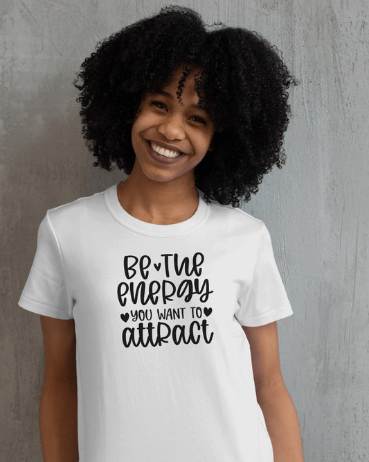 "Be The Energy You Want To Attract" Motivational T-Shirt - Positive Vibes Quote Tee with Heart Design