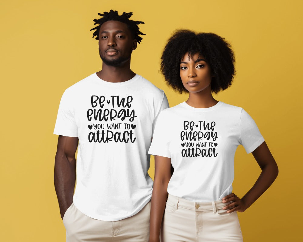 "Be The Energy You Want To Attract" Motivational T-Shirt - Positive Vibes Quote Tee with Heart Design