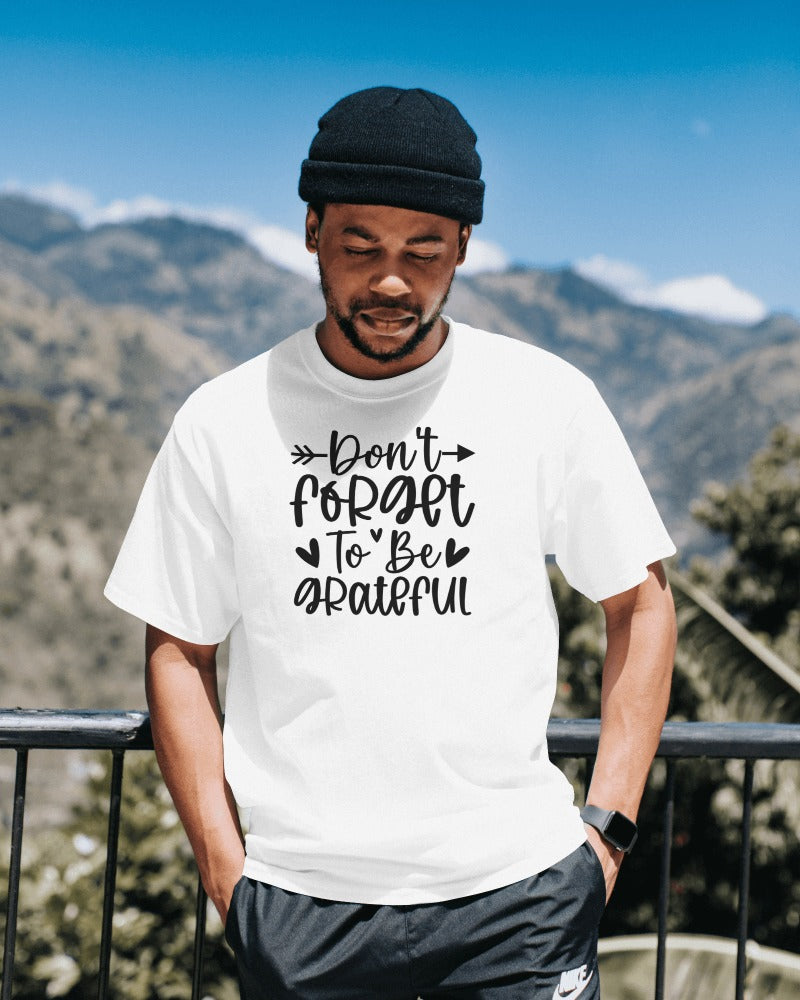 "Don't Forget To Be Grateful" Inspirational T-Shirt - Gratitude Quote Tee with Hand-Lettered Typography