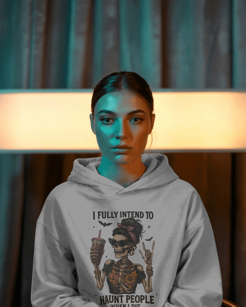 "I Fully Intend to Haunt People When I Die" Funny Gothic Skull Hoodie - Dark Humor Hoodie