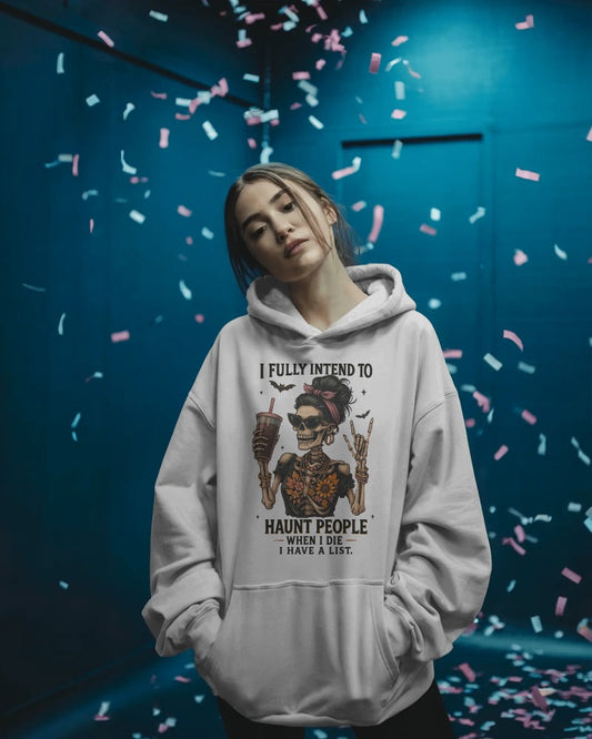 "I Fully Intend to Haunt People When I Die" Funny Gothic Skull Hoodie - Dark Humor Hoodie