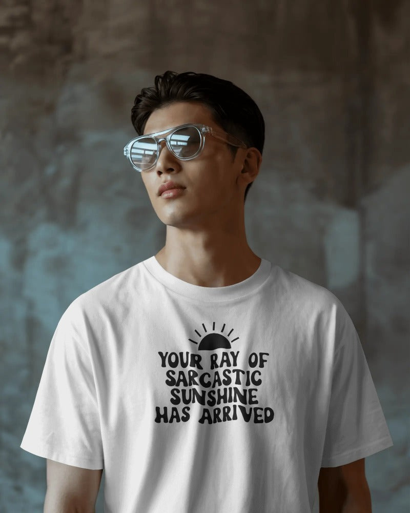 "Your Ray of Sarcastic Sunshine Has Arrived" Cotton T-Shirt - Funny Sarcasm Graphic Tee