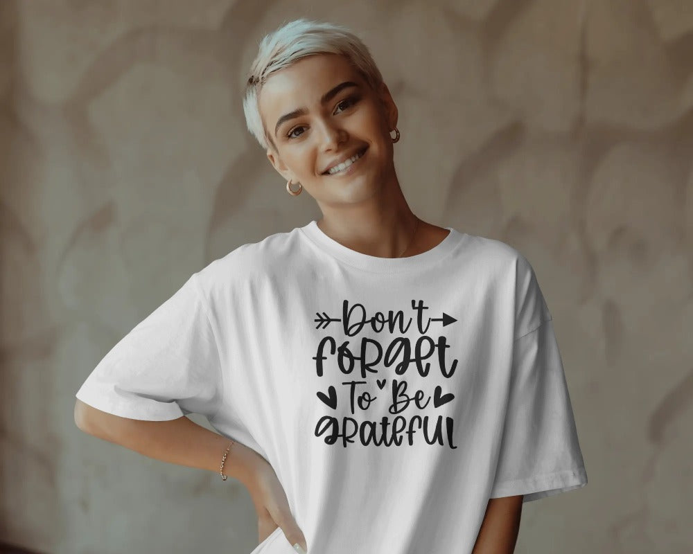 "Don't Forget To Be Grateful" Inspirational T-Shirt - Gratitude Quote Tee with Hand-Lettered Typography