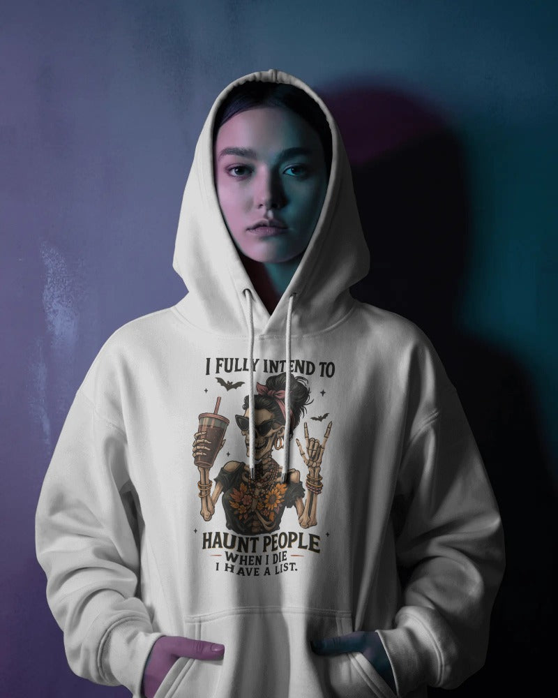 "I Fully Intend to Haunt People When I Die" Funny Gothic Skull Hoodie - Dark Humor Hoodie