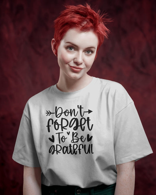 "Don't Forget To Be Grateful" Inspirational T-Shirt - Gratitude Quote Tee with Hand-Lettered Typography