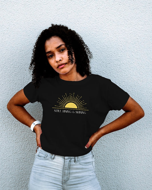 Still Rising and Shining – Empowerment Graphic Tee