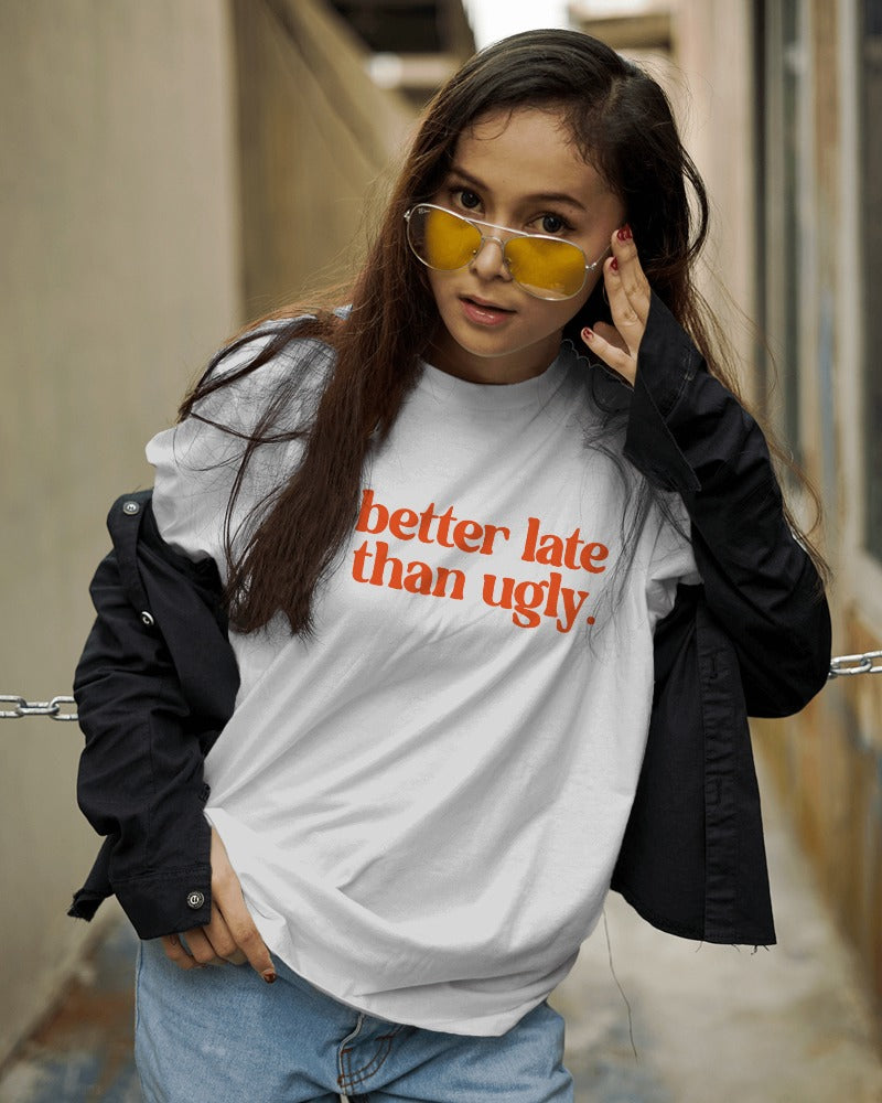 "Better Late Than Ugly" Funny T-Shirt - Women's Sarcastic Graphic Tee - Humor Quote Shirt - Black Cotton Statement Tee